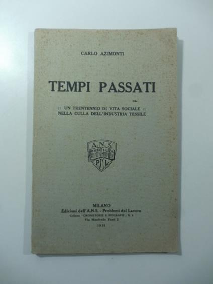 Tempi passati. Un trentennio di vita sociale nella culla dell'industria tessile - copertina