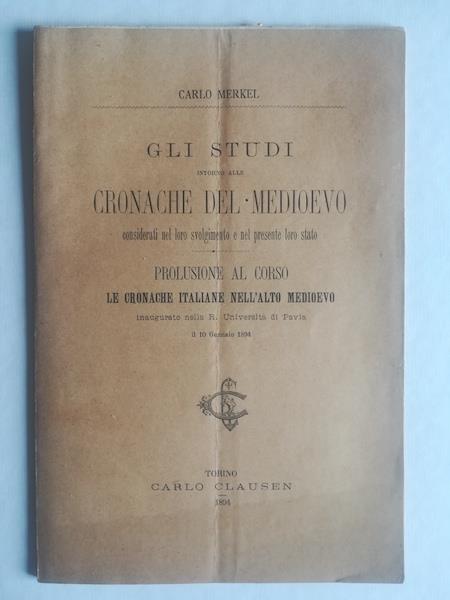 Gli studi intorno alle cronache del Medioevo considerati nel loro svolgimento e nel presente loro stato. Prolusione al corso Le cronache italiane nell'alto Medioevo - copertina