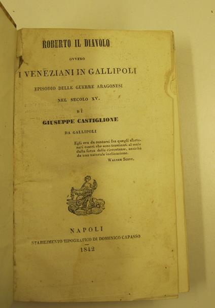 Roberto il diavolo ovvero i veneziani in Gallipoli. Episodio delle guerre aragonesi nel secolo XV - copertina