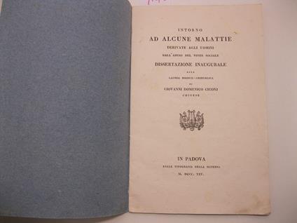 Intorno ad alcune malattie derivate agli uomini dall'abuso del viver sociale. Dissertazione inaugurale alla laurea medico-chirurgica di Giovanni Domenico Ciconj udinese - copertina