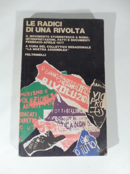 Le radici di una rivolta. Il movimento studentesco a Roma: interpretazioni, fatti e documenti febbraio - aprile 1977 - copertina