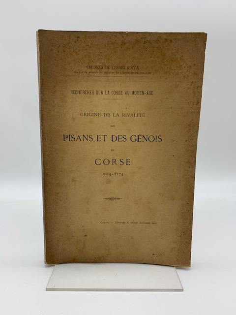 Recherches sur la corse au Moyen-Age. Origine de la rivalite' des Pisans et des Genois en Corse 1014-1174 - copertina