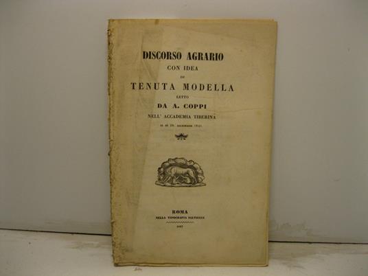 Discorso agrario con idea di tenuta modella letto nell'Accademia Tiberina il di' 28 dicembre 1846 - copertina