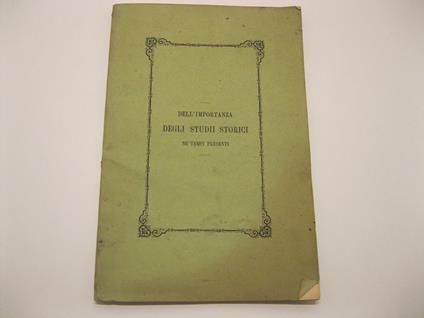 Dell'importanza degli studi storici ne' tempi presenti. Discorso letto nell'inaugurazione dell'anno scolastico 1865-66 dal dottore Giovanni battista Corso professore di storia nell'istituto tecnico d'Asti il di' 6 dicembre 1865 - copertina