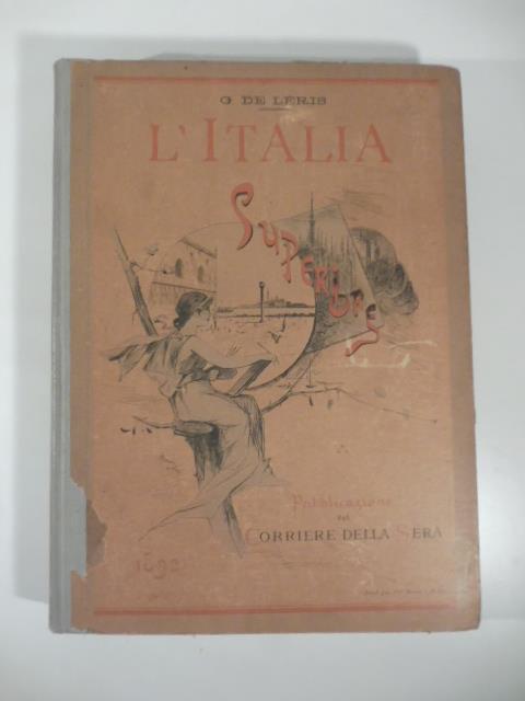 L' Italia superiore Piemonte,Liguria, Lombardia, Veneto, Emilia Romagna, Toscana. Belle Arti, monumenti, ricordi storici, paesaggi, costumi - copertina