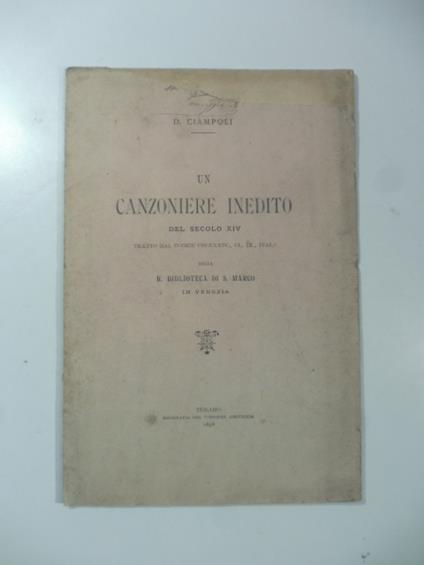 Un canzoniere inedito del secolo XIV tratto dl codice CCCXXXIV... e della R. Biblioteca di S. Marco in Venezia - copertina