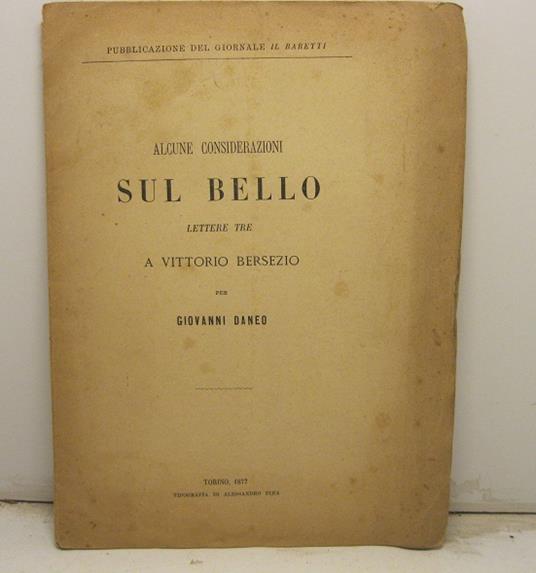 Alcune considerazioni sul bello. Lettere tre a Vittorio Bersezio per Giovanni Daneo. Pubblicazione del giornale Il Baretti - copertina