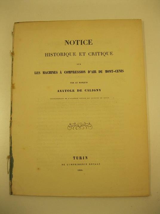 Notice historique et critique sur les machines a' compression d'air du Mont-Cenis par le marquis Anatole De Caligny - copertina