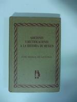 Adiciones y rectificaciones a la historia de Mexico