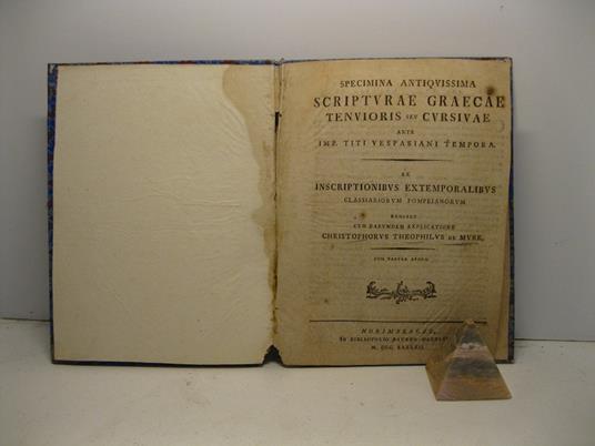 Specimina antiquissima scripturae gracae tenuioris seu cursivae ante Imp. Titi Vespasiani tempora. Ex inscriptionibus extemporalibus classiariorum pompeianorum exhibet cum earundem explicatione - copertina