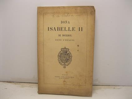 Dona Isabelle II de Bourbon reine d'Espagne - copertina