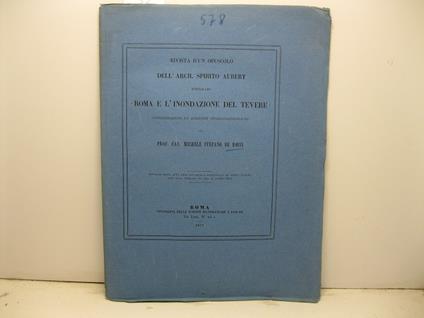 Rivista d'un opuscolo dell'arch. Spirito Aubert intitolato Roma e l'inondazione del Tevere. Estratto dagli Atti dell'Accademia Pontificia de' Nuovi Lincei, anno XXIV, sessione VI del 13 agosto 1871 - copertina