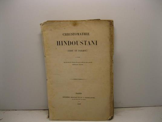 Chrestomathie hindoustani (urdu et dakhni) a l'usage des eleves de l'ecole royale et speciale des lanues orientales vivantes - copertina