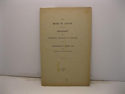 IV. Muse'e' du Louvre. De'partment des antiquite's grecques et romaines. Acquisitions de l'anne'e 1900 - copertina