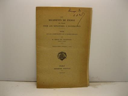 Les re'cipients de pierre en usage pour les se'pultures a' incine'ration. Note sur une communication de M. Maurice He'nault. Extrait di Bulletin archeologique - 1909 - copertina