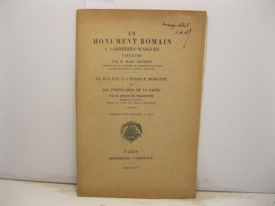 Un monument romain a Cabrieres-d'Aigues (Vaucluse) par M. Marc Deydier Le halage a' l'epoque romaine et les utriculaires de la Gaule par M. Heron de Villefosse. Extrait du Bulletin arche'ologique - copertina