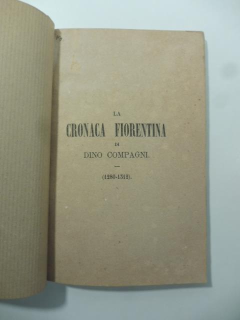 La cronaca fiorentina di Dino Compagni preceduta da un discorso di Atto Vannucci. Terza edizione - copertina