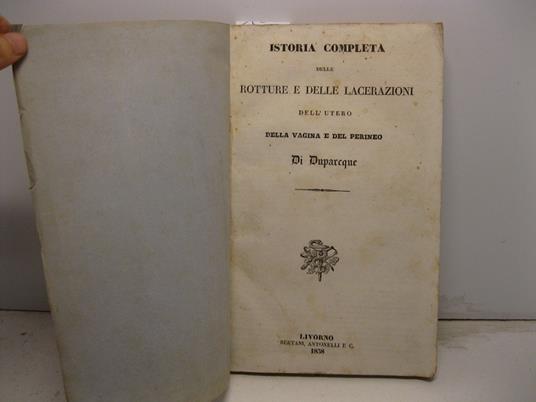 Istoria completa delle rotture e delle lacerazioni dell'utero, della vagina e del perineo - copertina