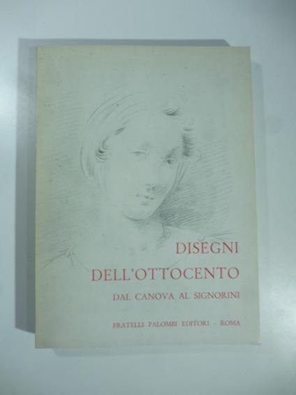 Disegni dell'Ottocento dal Canova al Signorini. Catalogo - copertina