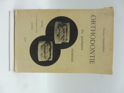 Orthodontie. De quelques resultats. 127 gravures - copertina