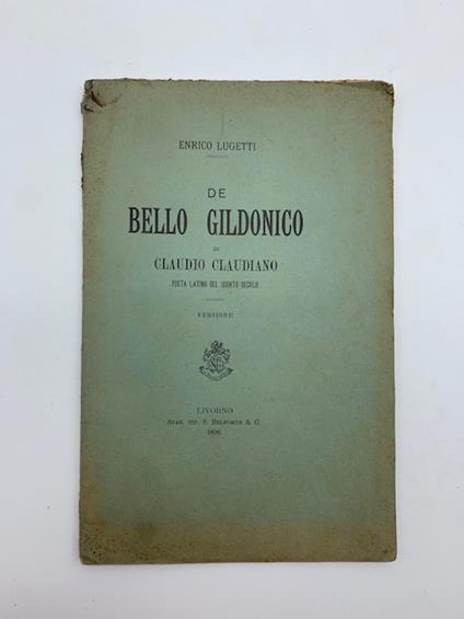 De Bello gildonico di Claudio Claudiano poeta latino del quinto secolo. Versione - copertina