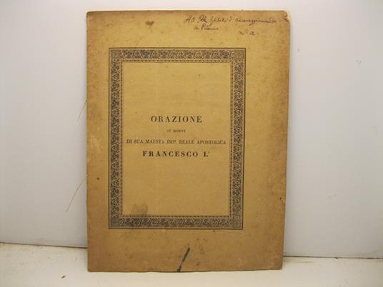 Orazione in morte di Sua maesta' imp. Reale Apostolica Francesco I detta il giorno 14 maggio 1835 nella straordinaria pubblica adunanza dell'imperiale Regio Istituto di Scienze, Lettere ed Arti - copertina