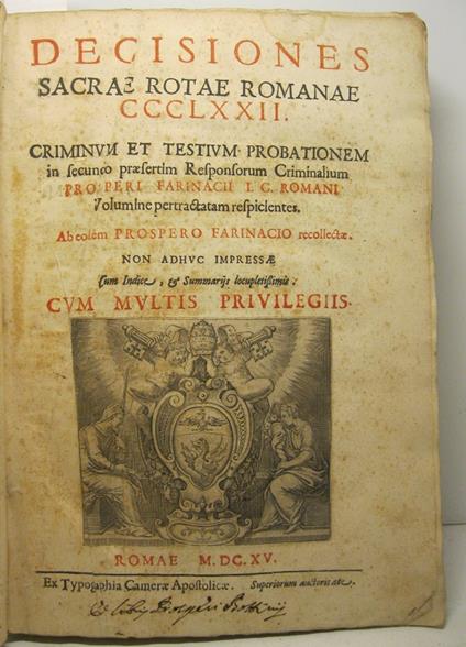 Decisiones sacrae rotae romanae CCCLXXII criminun et testium probationem in secundo praesertim responsorum criminalium Prosperi Farinacii I. C. Romani. Volumine pertractatam respicientes. Ab eodem eodem Prospero Farinacio recollectae.. - copertina