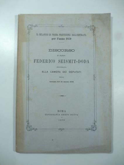 Il bilancio di prima previsione dell'entrata per l'anno 1879. Discorso pronunziato alla Camera dei Deputati nella tornata del 25 marzo 1879 - copertina