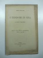 I Tedeschi in Cina a Kiau-Tschou. Estratto dalla Nuova Antologia