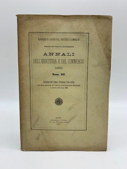 Annali dell'industria e del commercio 1881. Num. 37. Relazione...sull'arte applicata all'Industria nell'Esposizione nazionale in Torino dell'anno 1881 - copertina