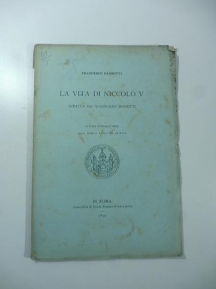 La vita di Niccolo' V scritta da Giannozzo Manetti. Studio preparatorio alla nuova edizione critica - copertina