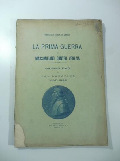 La prima guerra di Massimiliano contro Venezia. Giorgio Emo in Val Nagarina 1507-1508 - copertina