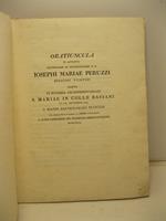 Oratiuncula in adventu illustrissimi et reverendissimi D. D. Iosephi Mariae Peruzzi episcopi vicentini habita in Ecclesia Archipresbyterali S. Mariae in colle Bassani IV ca. Septembris 1819