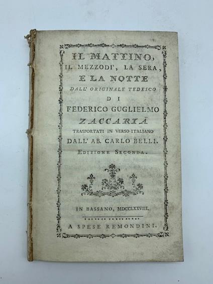 Il mattino, il mezzodi', la sera e la notte dall'originale tedesco di Federico Guglielmo Zaccaria trasportati in verso italiano dall'ab. Carlo Belli - copertina