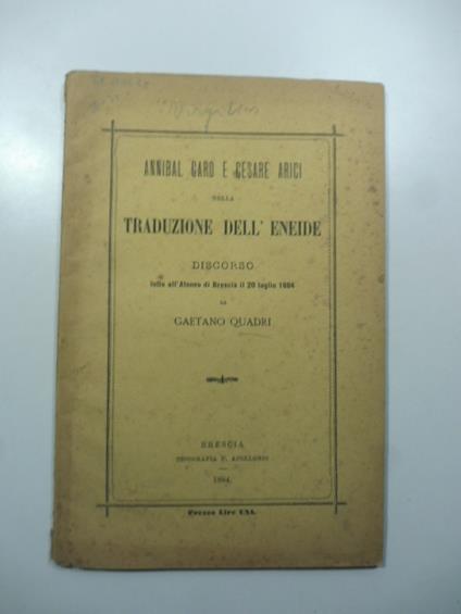 Annibal Caro e Cesare Arici nella traduzione dell'Eneide. Discorso letto all'Ateneo di Brescia il 20 luglio 1884 - copertina