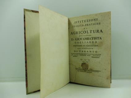 Istituzioni teorico - pratiche di agricoltura del Signor D. Giovambatista Gagliardo professore di agricoltura nel seminario di Taranto - copertina