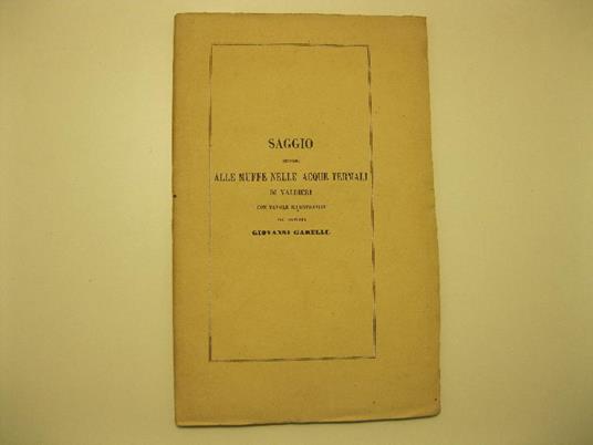 Saggio intorno alle muffe nelle acque termali di Valdieri con tavole illustrative pel Dott. Giovanni Garelli - copertina