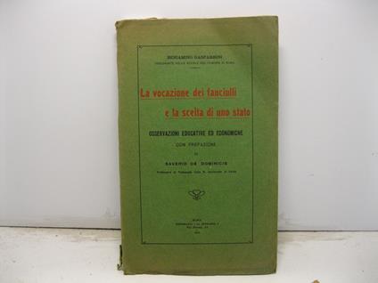 La vocazione dei fanciulli e la scelta di uno stato. Osservazioni educative ed economiche con prefazione di Saverio De Dominicis professore di pedagogia nella R. Universita' di Pavia - copertina