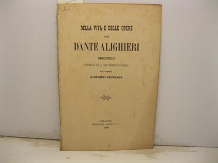 Della vita e delle opere di Dante Alighieri. Discorso pronunciato nel R. Liceo Torricelli di Faenza - copertina