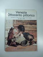 Venezia. Ottocento pittorico. Quotazioni e prezzi di tutti i pittori nati nel Veneto dal 1800 al 1899