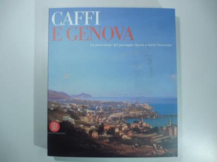 Caffi e Genova. La percezione del paesaggio ligure - copertina