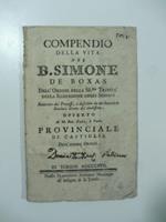 Compendio della vita del B. Simone de Roxas dell'ordine della SS.ma Trinita' della Redenzione degli Schaivi