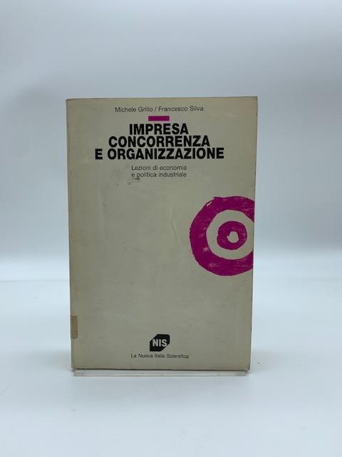 Impresa concorrenze a organizzazione. Lezioni di economia e politica industriale - copertina