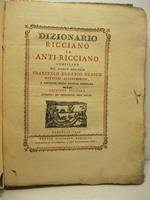 Dizionario ricciano ed anti-ricciano compilato dal Sig. F. E. Guasco patrizio alessandrino e canonico della basilica liberiana. Edizione seconda riveduta ed accresciuta dall'autore