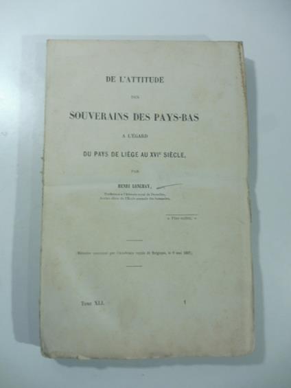 De l'attitude des souverains des Pays-Bas a l'egard du pays de Liege au XVI siecle - copertina