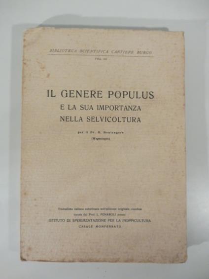 Il genere populus e la sua importanza nella selvicoltura. Traduzione italiana autorizzata sull'edizione originale olandese curata dal Prof. L. Fenaroli presso l'istituto di sperimentazione per la pioppicoltura - copertina