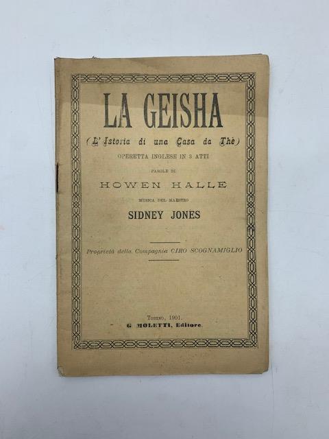 La geisha (L'istoria di una casa da the'). Operetta inglese in 3 atti. Parole di Howen Halle, musica del maestro Sidney Jones - copertina