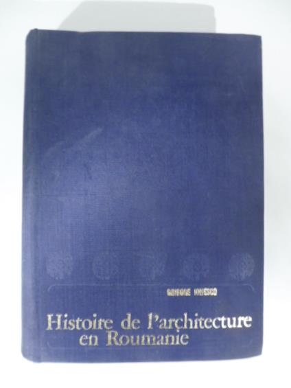 Histoire de l'architecture en Roumanie. De la pre'histoire a' nos jours - copertina