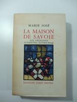 La maison de Savoie. Les origines, le Comte Vert, le Comte Rouge. Preface de Benedetto Croce