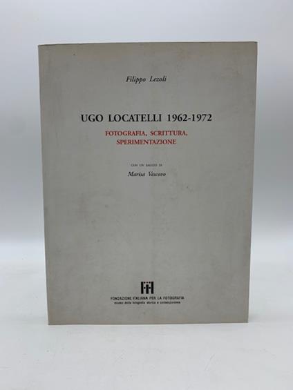 Ugo Locatelli 1962 - 1972. Fotografia, scrittura, sperimentazione - copertina